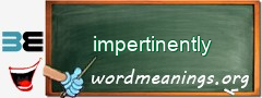 WordMeaning blackboard for impertinently